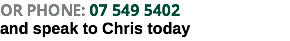 OR PHONE: 07 549 5402 and speak to Chris today